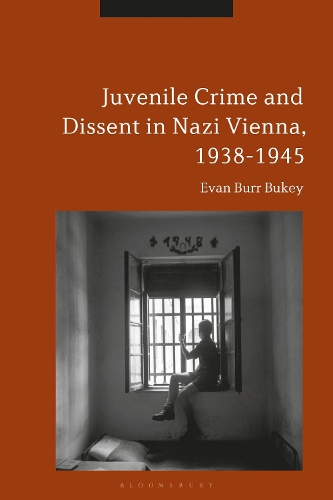 Juvenile Crime and Dissent in Nazi Vienna, 1938-1945.