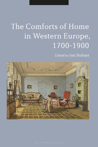 The Comforts of Home in Western Europe, 1700-1900.