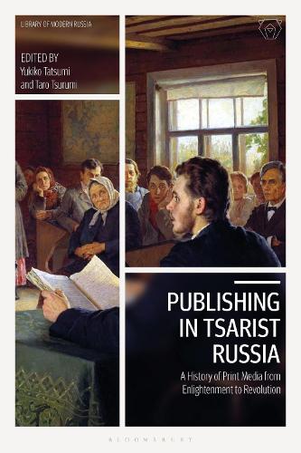 Publishing in Tsarist Russia: A History of Print Media from Enlightenment to Revolution.