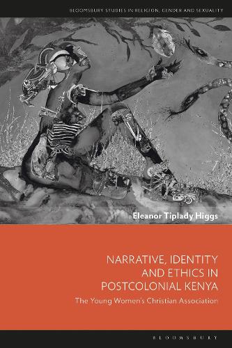 Narrative, Identity and Ethics in Postcolonial Kenya: The Young Women's Christian Association.