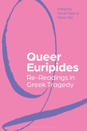 Queer Euripides: Re-Readings in Greek Tragedy.