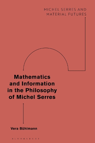 Mathematics and Information in the Philosophy of Michel Serres.