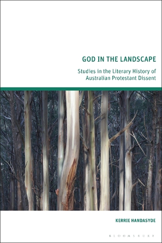 God in the Landscape: Studies in the Literary History of Australian Protestant Dissent.