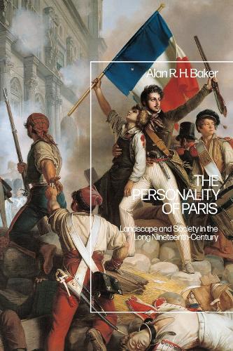 The Personality of Paris: Landscape and Society in the Long-Nineteenth Century.