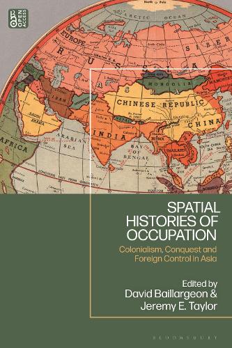 Spatial Histories of Occupation: Colonialism, Conquest and Foreign Control in Asia.