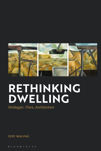 Rethinking Dwelling: Heidegger, Place, Architecture.