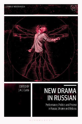 New Drama in Russian: Performance, Politics and Protest in Russia, Ukraine and Belarus.
