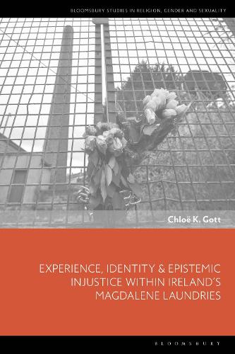 Experience, Identity & Epistemic Injustice within Ireland's Magdalene Laundries.
