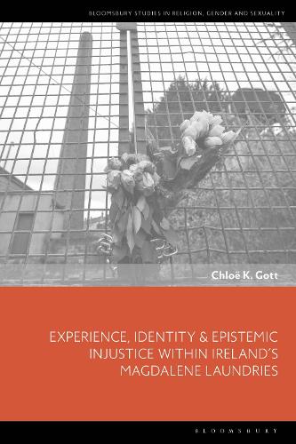 Experience, Identity & Epistemic Injustice within Ireland's Magdalene Laundries.