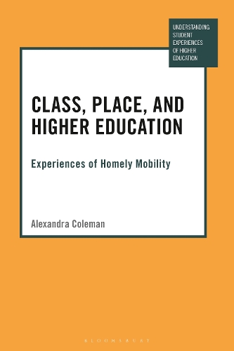 Class, Place, and Higher Education: Experiences of Homely Mobility.
