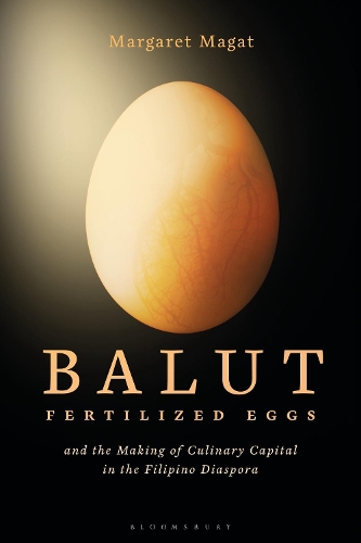 Balut: Fertilized Eggs and the Making of Culinary Capital in the Filipino Diaspora.