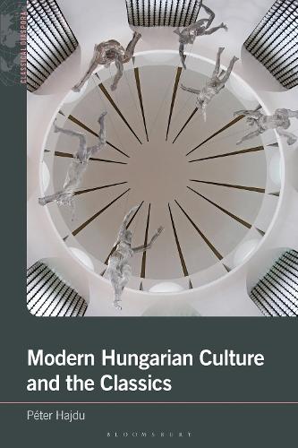 Modern Hungarian Culture and the Classics.
