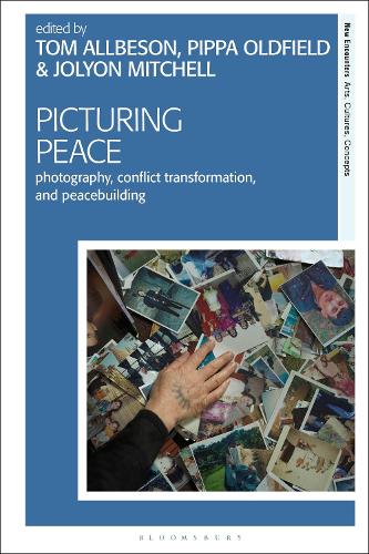 Picturing Peace: Photography, Conflict Transformation, and Peacebuilding.