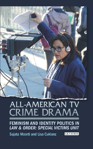 All-American TV Crime Drama: Feminism and Identity Politics in Law and Order: Special Victims Unit.