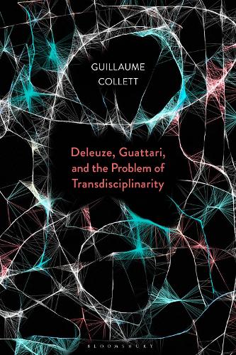 Deleuze, Guattari, and the Problem of Transdisciplinarity.
