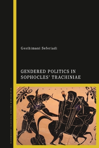 Gendered Politics in Sophocles' Trachiniae.