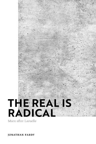 The Real is Radical: Marx after Laruelle.