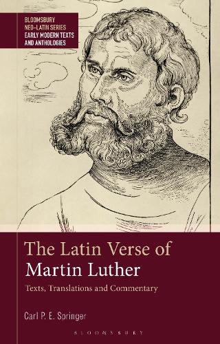 The Latin Verse of Martin Luther: Texts, Translations and Commentary.