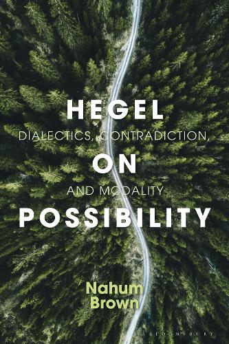 Hegel on Possibility: Dialectics, Contradiction, and Modality.