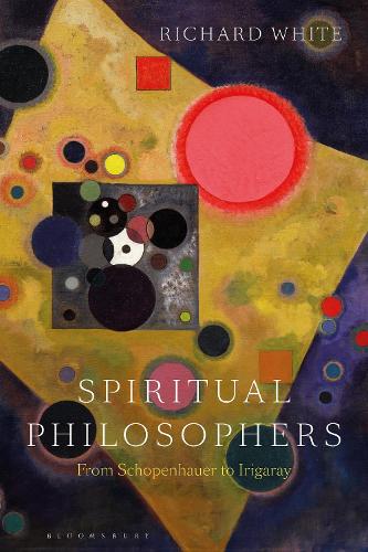 Spiritual Philosophers: From Schopenhauer to Irigaray.