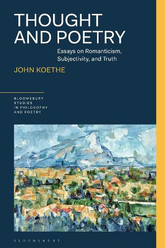 Thought and Poetry: Essays on Romanticism, Subjectivity, and Truth.