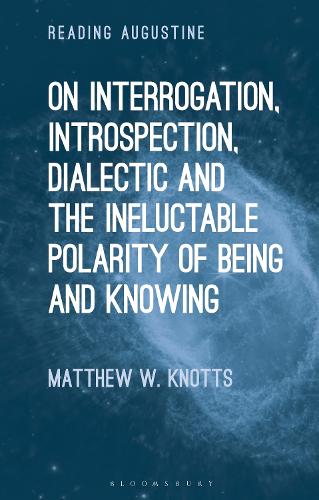 On Interrogation, Introspection, Dialectic and the Ineluctable Polarity of Being and Knowing.