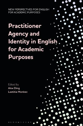 Practitioner Agency and Identity in English for Academic Purposes.