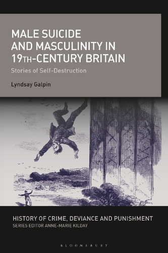 Male Suicide and Masculinity in 19th-century Britain: Stories of Self-Destruction.
