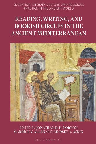 Reading, Writing and Bookish Circles in the Ancient Mediterranean.