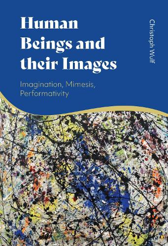 Human Beings and their Images: Imagination, Mimesis, Performativity.