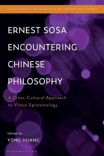 Ernest Sosa Encountering Chinese Philosophy: A Cross-Cultural Approach to Virtue Epistemology.
