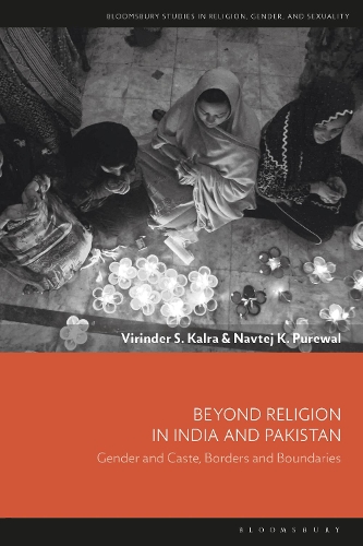 Beyond Religion in India and Pakistan: Gender and Caste, Borders and Boundaries.