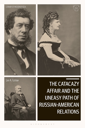 The Catacazy Affair and the Uneasy Path of Russian-American Relations.