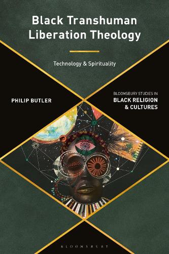 Black Transhuman Liberation Theology: Technology and Spirituality.