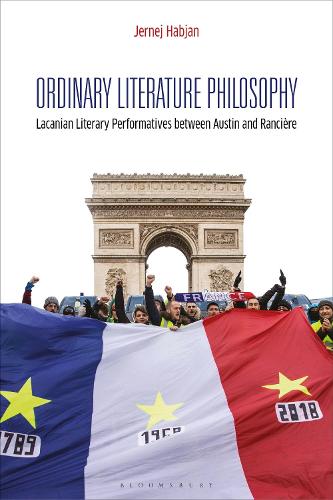 Ordinary Literature Philosophy: Lacanian Literary Performatives between Austin and Ranciere.
