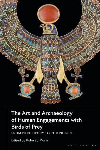 The Art and Archaeology of Human Engagements with Birds of Prey: From Prehistory to the Present.