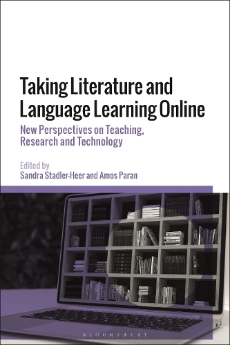 Taking Literature and Language Learning Online: New Perspectives on Teaching, Research and Technology.