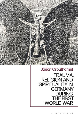 Trauma, Religion and Spirituality in Germany during the First World War.