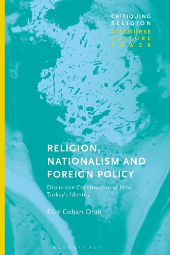 Religion, Nationalism and Foreign Policy: Discursive Construction of New Turkey's Identity.