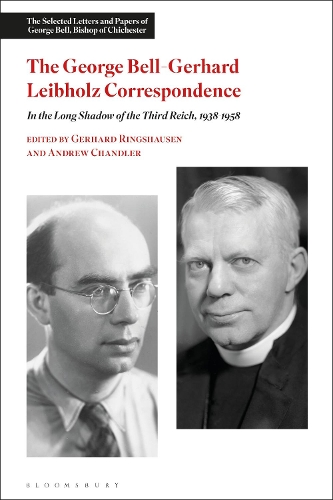 The George Bell-Gerhard Leibholz Correspondence: In the Long Shadow of the Third Reich, 1938-1958.