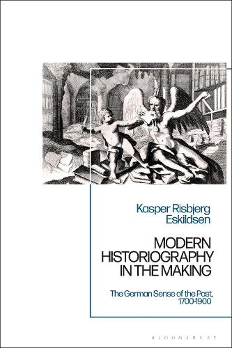 Modern Historiography in the Making: The German Sense of the Past, 1700-1900.