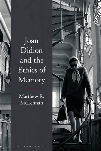 Joan Didion and the Ethics of Memory.