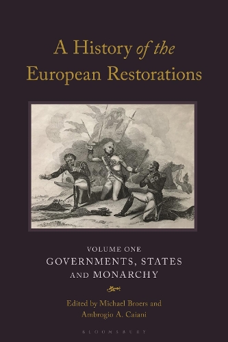 A History of the European Restorations: Governments, States and Monarchy.