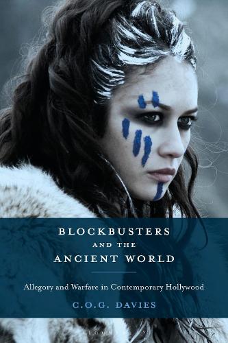 Blockbusters and the Ancient World: Allegory and Warfare in Contemporary Hollywood.