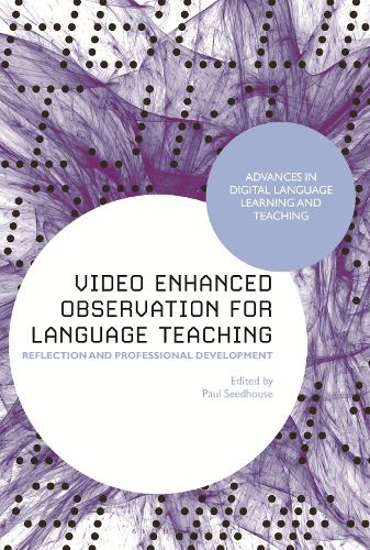 Video Enhanced Observation for Language Teaching: Reflection and Professional Development.
