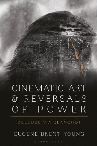Cinematic Art and Reversals of Power: Deleuze via Blanchot.