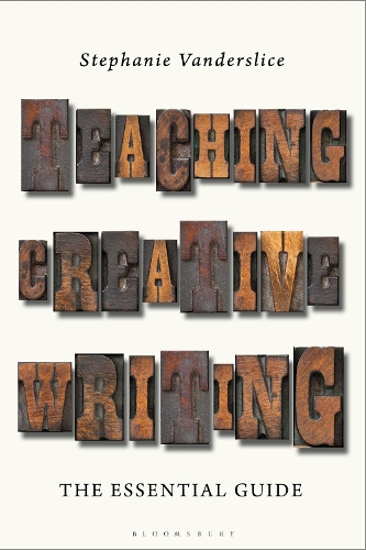Teaching Creative Writing: The Essential Guide.