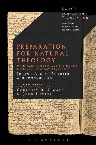 Preparation for Natural Theology: With Kant's Notes and the Danzig Rational Theology Transcript.