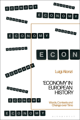 Economy' in European History: Words, Contexts and Change over Time.