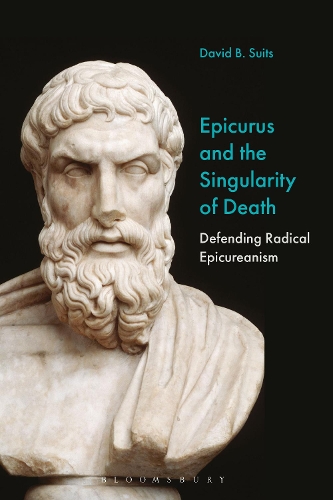 Epicurus and the Singularity of Death: Defending Radical Epicureanism.
